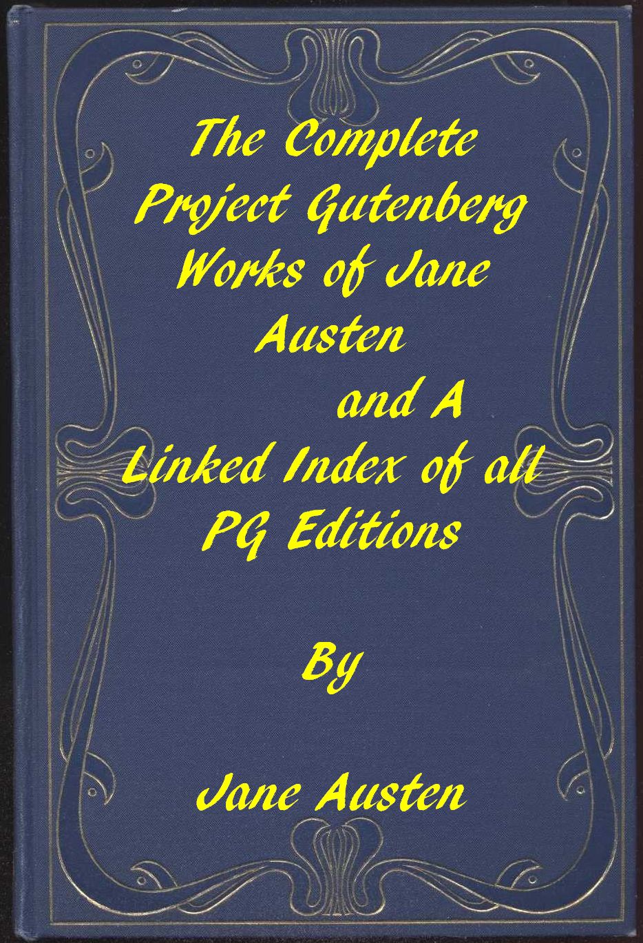 The Complete Project Gutenberg Works of Jane Austen A Linked Index of all PG Editions of Jane Austen The Complete Project Gutenberg Works of Jane Austen A Linked Index of all PG Editions of Jane Austen