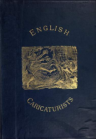 English Caricaturists and Graphic Humourists of the Nineteenth Century. How they Illustrated and Interpreted their Times. English Caricaturists and Graphic Humourists of the Nineteenth Century. How they Illustrated and Interpreted their Times.