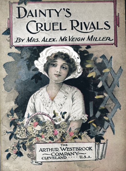 Dainty's Cruel Rivals; Or, The Fatal Birthday Dainty's Cruel Rivals; Or, The Fatal Birthday