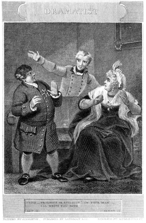DRAMATIST/VAPID—PROLOGUE OR EPILOGUE! I'M YOUR MAN:—I'LL WRITE YOU BOTH./ACT II. SCENE II/PAINTED BY SINGLETON. PUBLISHD BY LONGMAN & CO. ENGRAVD BY ENGLEHEART. frontispiece