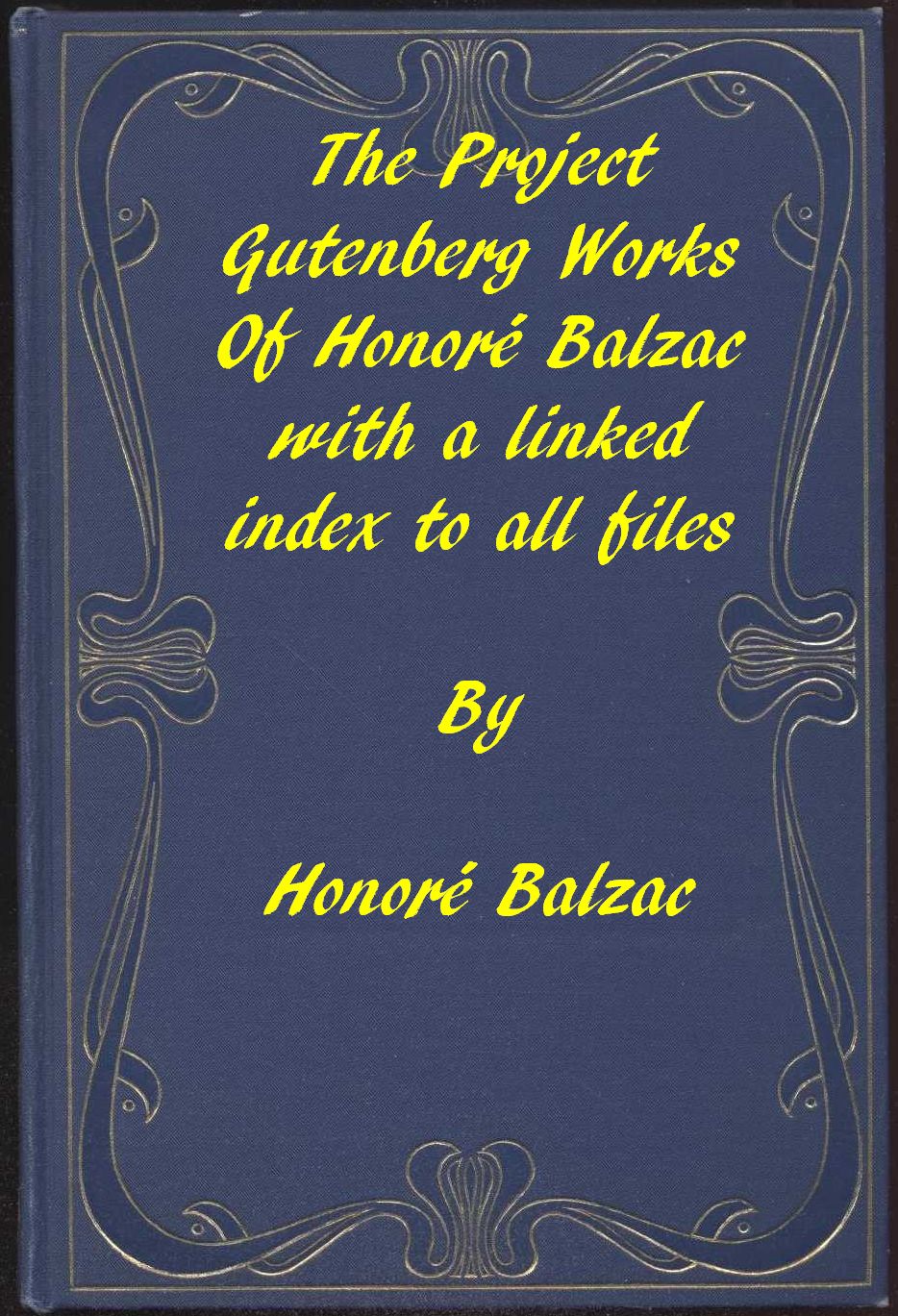 The Works of Balzac: A linked index to all Project Gutenberg editions The Works of Balzac: A linked index to all Project Gutenberg editions