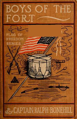 Boys of The Fort; Or, A Young Captain's Pluck Boys of The Fort; Or, A Young Captain's Pluck