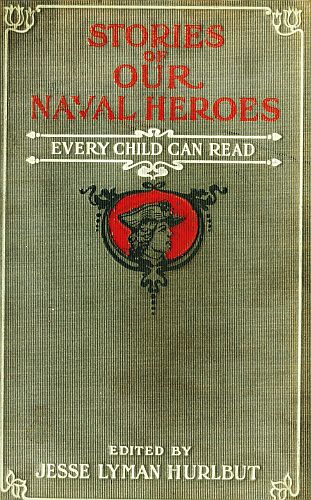 Stories of Our Naval Heroes Every Child Can Read Stories of Our Naval Heroes Every Child Can Read