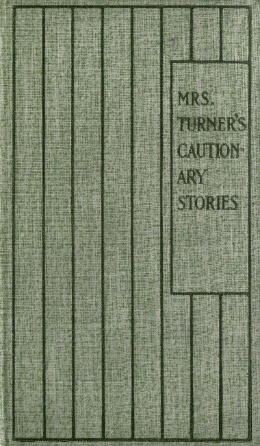 Mrs. Turner's Cautionary Stories Mrs. Turner's Cautionary Stories