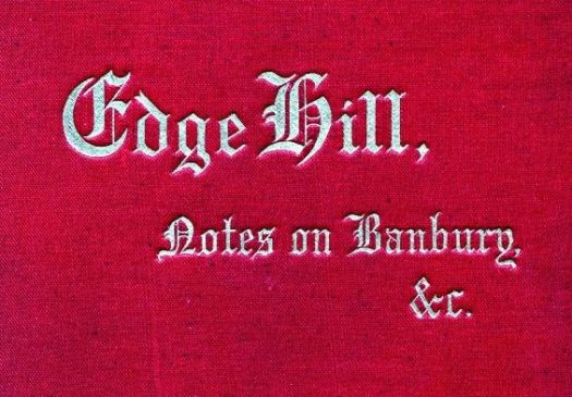 Edge Hill: The Battle and Battlefield; With Notes on Banbury & Thereabout Edge Hill: The Battle and Battlefield; With Notes on Banbury & Thereabout