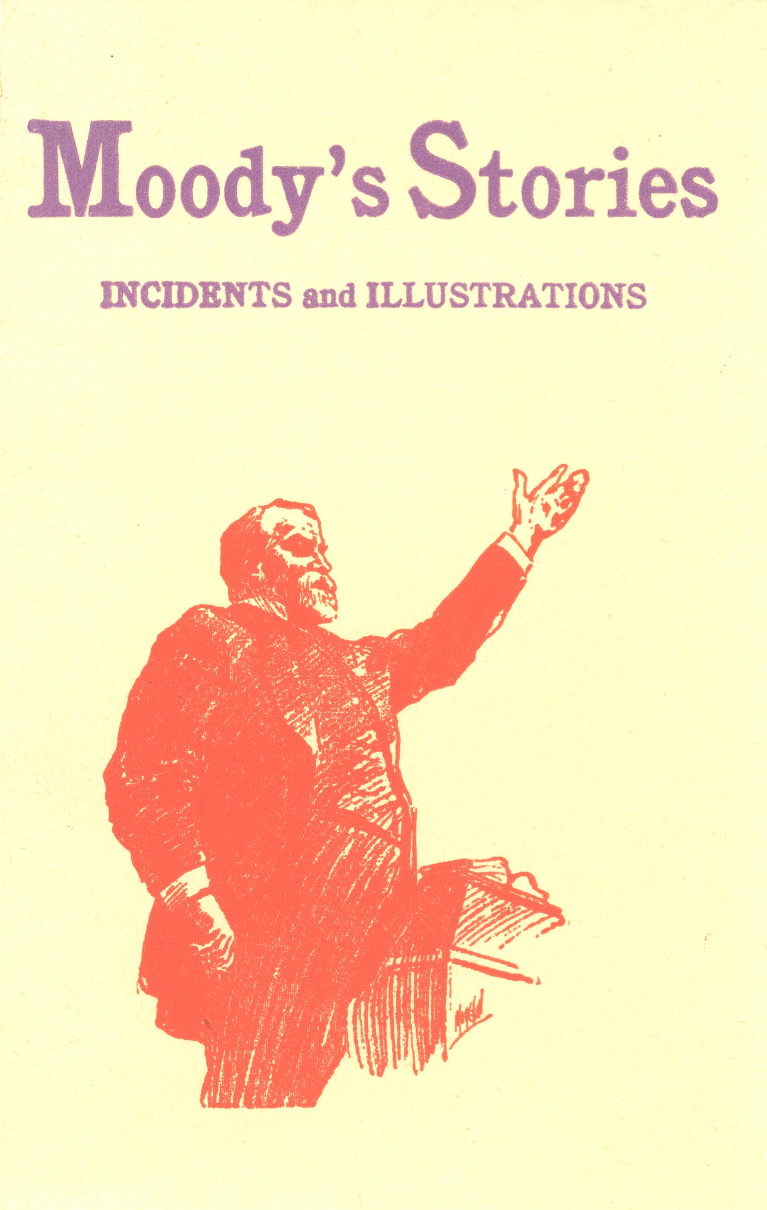 Moody's Stories: Being a Second Volume of Anecdotes, Incidents, and Illustrations Moody's Stories: Being a Second Volume of Anecdotes, Incidents, and Illustrations