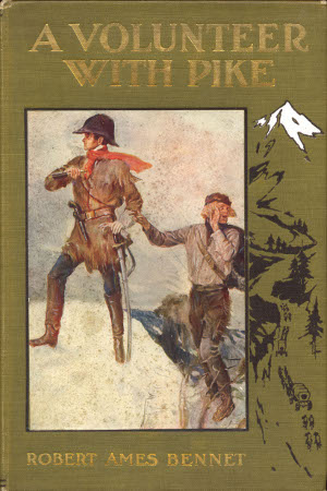 A Volunteer with Pike The True Narrative of One Dr. John Robinson and of His Love for the Fair Señorita Vallois A Volunteer with Pike The True Narrative of One Dr. John Robinson and of His Love for the Fair Señorita Vallois