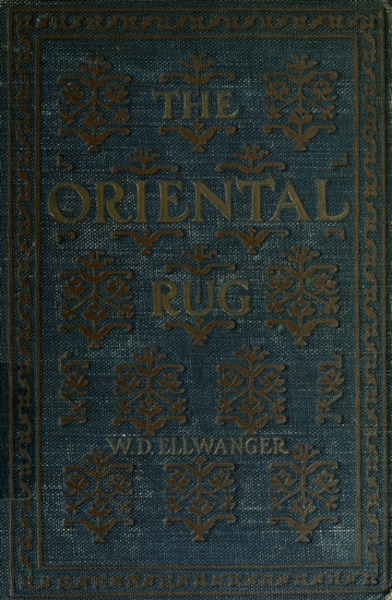 The Oriental Rug A Monograph on Eastern Rugs and Carpets, Saddle-Bags, Mats & Pillows, with a Consideration of Kinds and Classes, Types, Borders, Figures, Dyes, Symbols, etc. Together with Some Practical Advice to Collectors. The Oriental Rug A Monograph on Eastern Rugs and Carpets, Saddle-Bags, Mats & Pillows, with a Consideration of Kinds and Classes, Types, Borders, Figures, Dyes, Symbols, etc. Together with Some Practical Advice to Collectors.