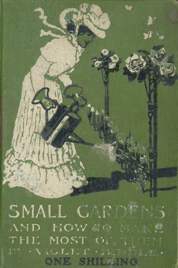 Small Gardens, and How to Make the Most of Them Small Gardens, and How to Make the Most of Them