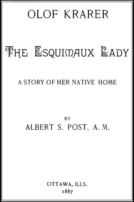 Olof Krarer, the Esquimaux Lady: A Story of Her Native Home Olof Krarer, the Esquimaux Lady: A Story of Her Native Home
