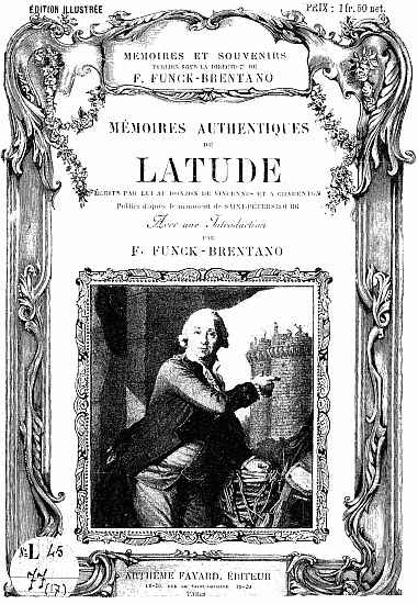 Mémoires authentiques de Latude,
écrites par lui au donjon de Vincennes et à Charenton