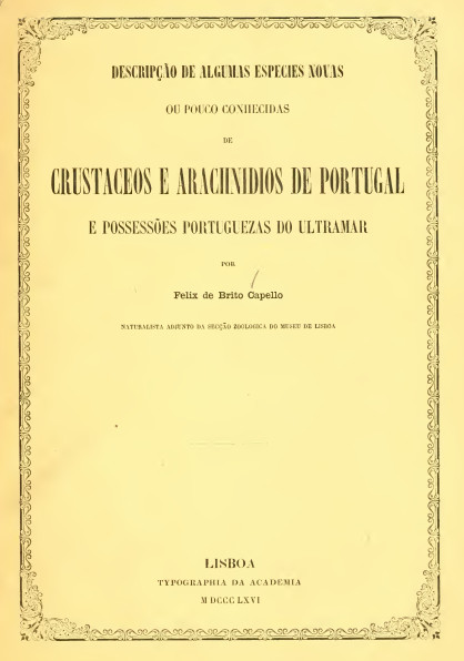 Descripção de algumas especies novas ou pouco conhecidas de crustaceos e arachnidios de Portugal e possessões portuguezas do ultramar Descripção de algumas especies novas ou pouco conhecidas de crustaceos e arachnidios de Portugal e possessões portuguezas do ultramar