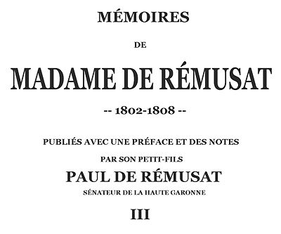 Mémoires de madame de Rémusat (3/3) publiées par son petit-fils, Paul de Rémusat Mémoires de madame de Rémusat (3/3) publiées par son petit-fils, Paul de Rémusat