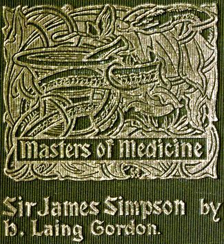 Sir James Young Simpson and Chloroform (1811-1870) Masters of Medicine Sir James Young Simpson and Chloroform (1811-1870) Masters of Medicine