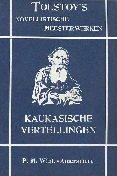 Kaukasische vertellingen Eene overvalling; Een houtkapping in het bosch; Een ontmoeting te velde met een moskousch kameraad Kaukasische vertellingen Eene overvalling; Een houtkapping in het bosch; Een ontmoeting te velde met een moskousch kameraad
