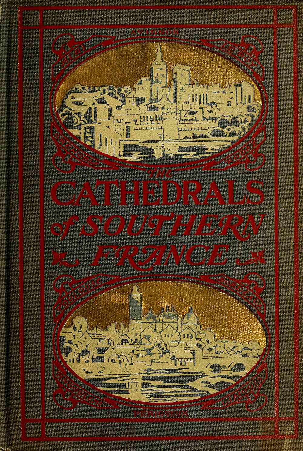 The Cathedrals of Southern France The Cathedrals of Southern France