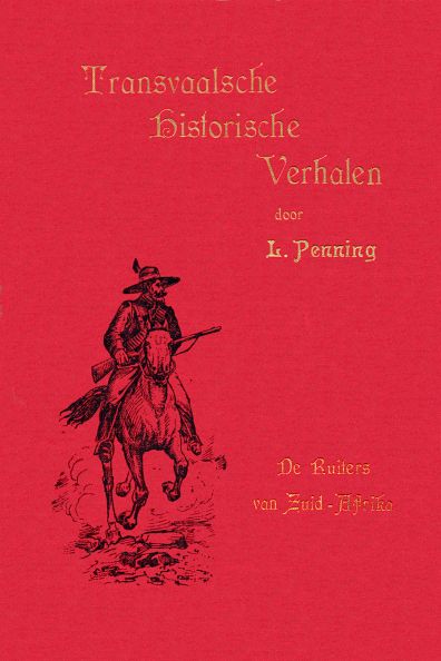De ruiters van Zuid-Afrika een verhaal uit de dagen van Jameson en Krugersdorp 1895-96 De ruiters van Zuid-Afrika een verhaal uit de dagen van Jameson en Krugersdorp 1895-96