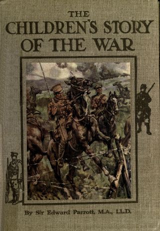 The Childrens' Story of the War, Volume 2 (of 10)
From the Battle of Mons to the Fall of Antwerp.