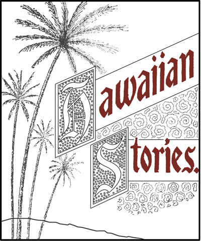 Six Prize Hawaiian Stories of the Kilohana Art League Six Prize Hawaiian Stories of the Kilohana Art League