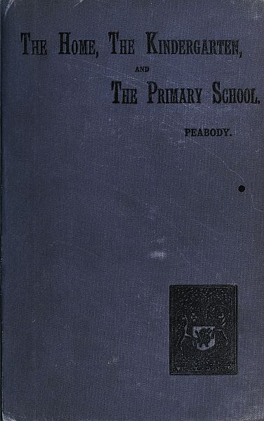 Education in the Home, the Kindergarten, and the Primary School