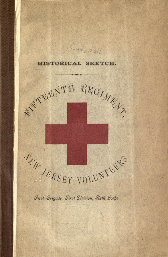 Historical sketch of the Fifteenth Regiment, New Jersey Volunteers
First Brigade, First Division, Sixth Corps