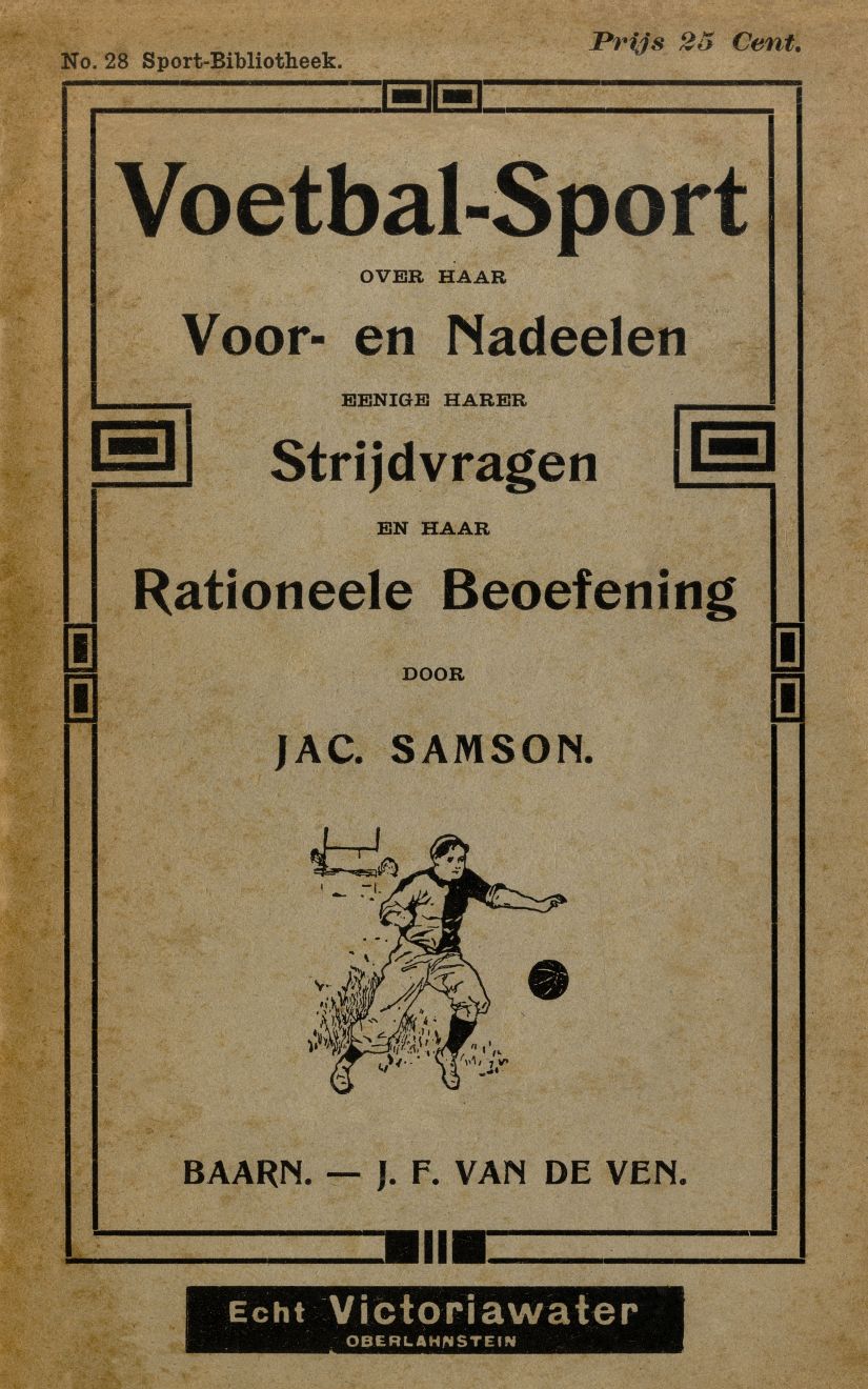 Voetbal-Sport: over haar voor- en nadeelen, eenige harer strijdvragen en haar rationeele beoefening