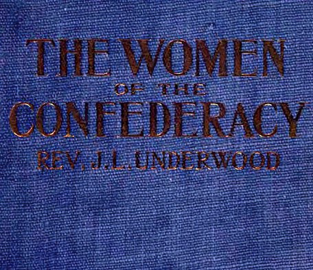 The Women of the Confederacy The Women of the Confederacy