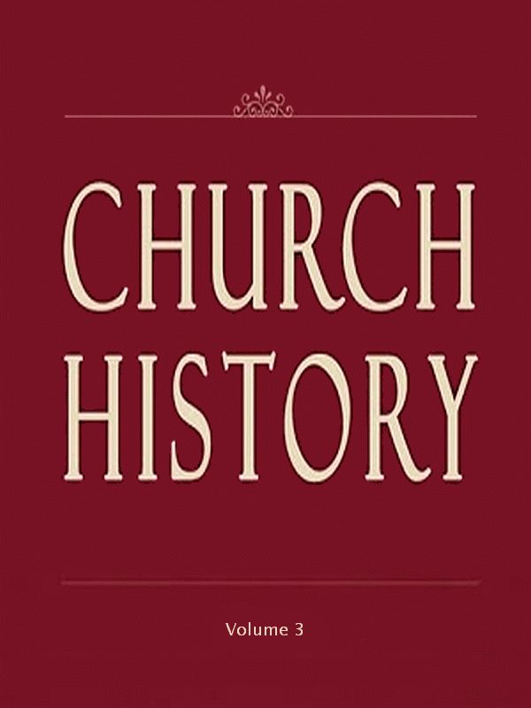 Church History, Volume 3 (of 3) Church History, Volume 3 (of 3)