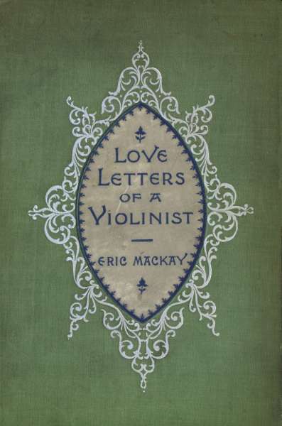 Love Letters of a Violinist, and Other Poems Love Letters of a Violinist, and Other Poems