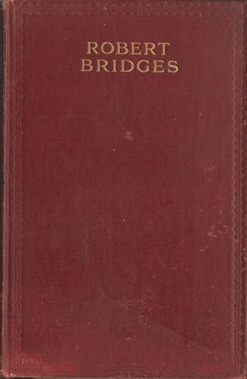 The Poetical Works of Robert Bridges, Excluding the Eight Dramas The Poetical Works of Robert Bridges, Excluding the Eight Dramas