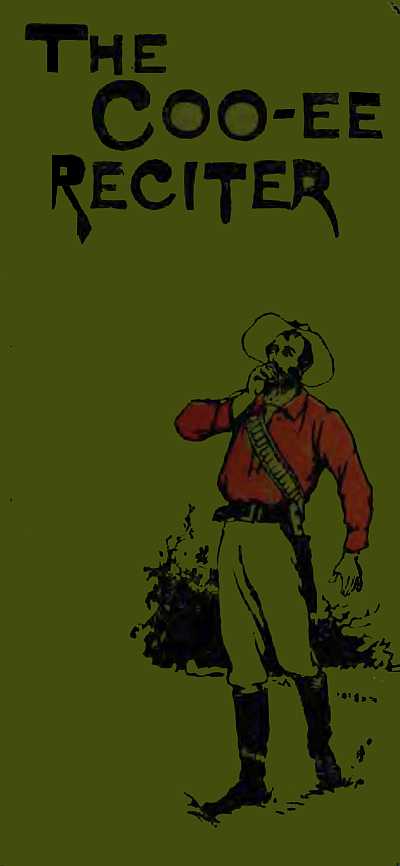 The Coo-ee Reciter: Humorous, Pathetic, Dramatic, Dialect, Recitations & Readings The Coo-ee Reciter: Humorous, Pathetic, Dramatic, Dialect, Recitations & Readings