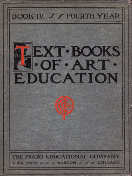 Text books of art education, v. 4 of 7. Book IV, Fourth Year Text books of art education, v. 4 of 7. Book IV, Fourth Year