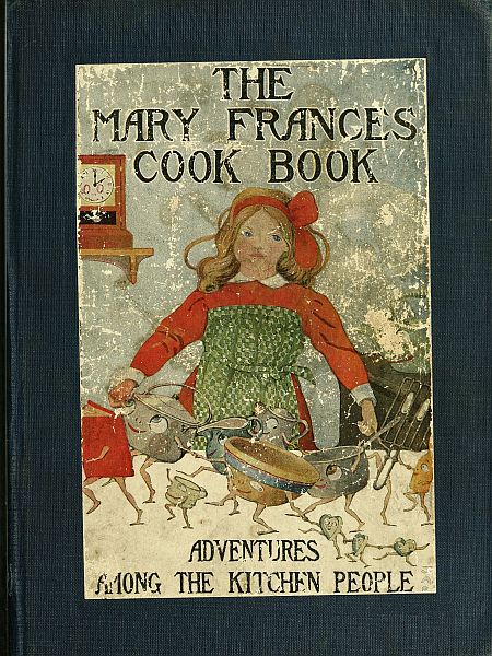 The Mary Frances Cook Book; Or, Adventures Among the Kitchen People