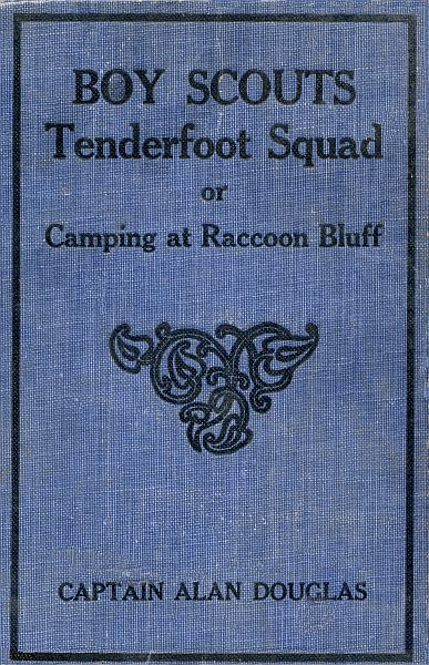 Boy Scouts: Tenderfoot Squad; or, Camping at Raccoon Lodge Boy Scouts: Tenderfoot Squad; or, Camping at Raccoon Lodge