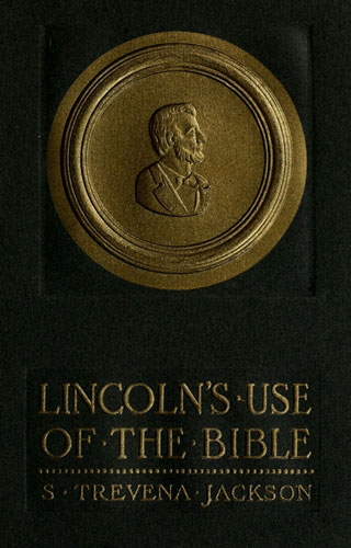 Lincoln's Use of the Bible Lincoln's Use of the Bible