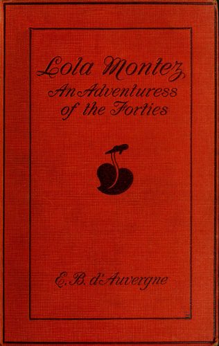 Lola Montez: An Adventuress of the 'Forties