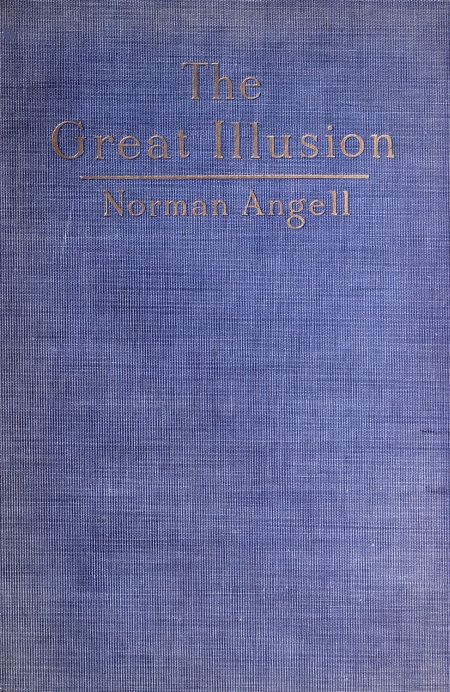The Great Illusion A Study of the Relation of Military Power to National Advantage The Great Illusion A Study of the Relation of Military Power to National Advantage