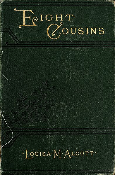 Eight Cousins; Or, The Aunt-Hill Eight Cousins; Or, The Aunt-Hill
