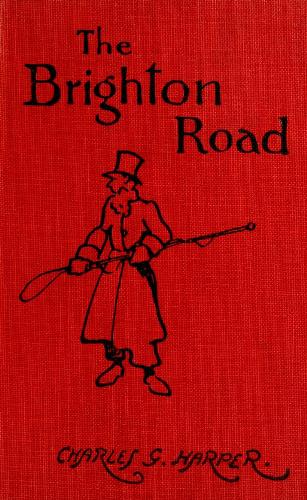 Charles G. Harper - The Brighton Yolu: Güneye Giden Klasik Karayolu