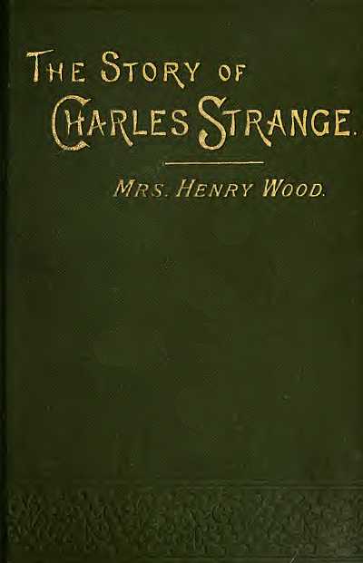 The Story of Charles Strange: A Novel. Vol. 1 (of 3) The Story of Charles Strange: A Novel. Vol. 1 (of 3)