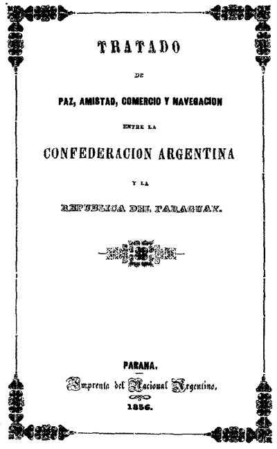 Tratado de Paz, Amistad, Comercio y navegacion entre la Confederación Argentina y la República del Paraguay Tratado de Paz, Amistad, Comercio y navegacion entre la Confederación Argentina y la República del Paraguay