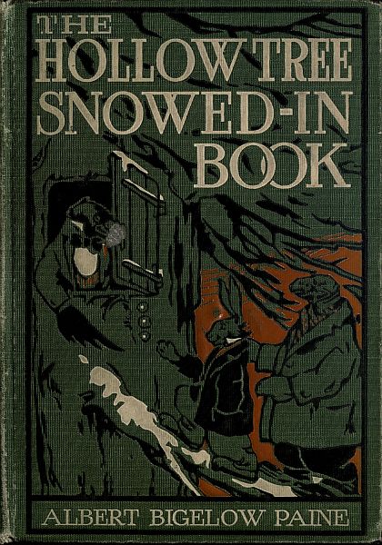 The Hollow Tree Snowed-in Book
being a continuation of the stories about the Hollow Tree and Deep Woods people
