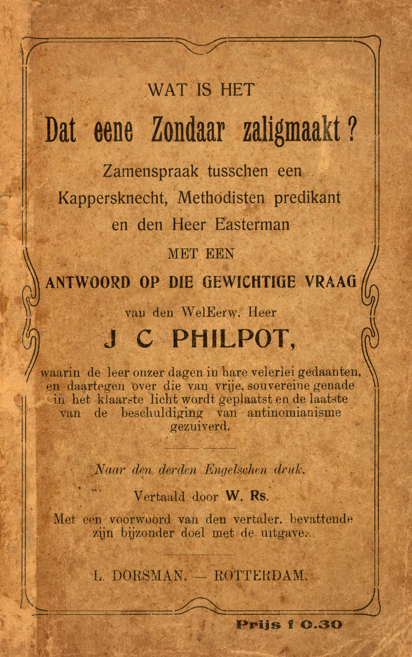 Wat is het dat eene zondaar zaligmaakt?
zamenspraak tusschen een kappersknecht, Methodisten predikant en den heer Easterman met een antwoord op die gewichtige vraag