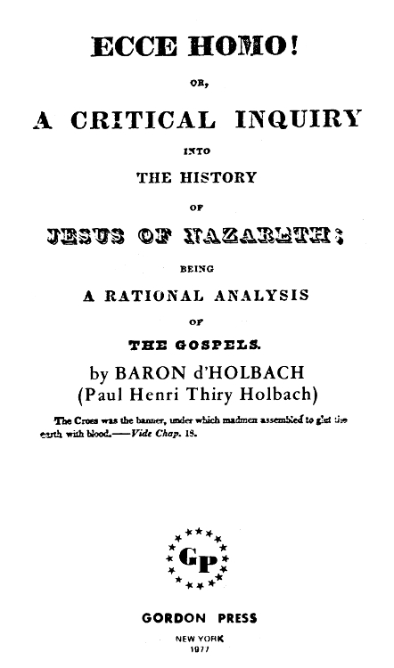 Ecce Homo! Or, A Critical Inquiry into the History of Jesus of Nazareth Being a Rational Analysis of the Gospels Ecce Homo! Or, A Critical Inquiry into the History of Jesus of Nazareth Being a Rational Analysis of the Gospels