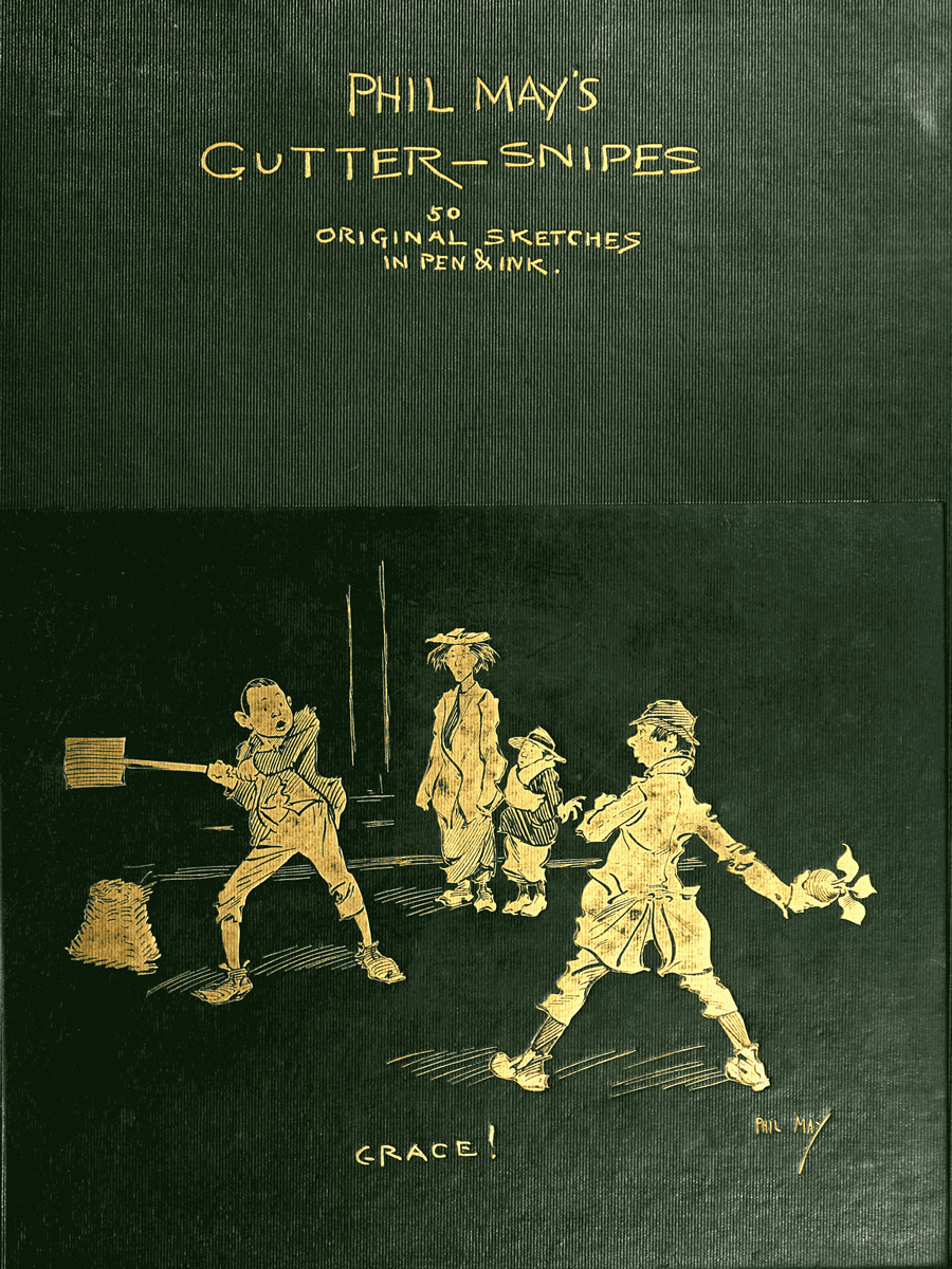 Phil May's Gutter-Snipes: 50 Original Sketches in Pen & Ink