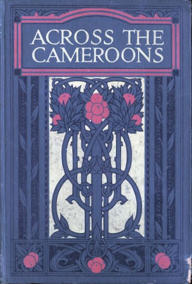Across the Cameroons: A Story of War and Adventure Across the Cameroons: A Story of War and Adventure