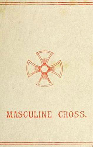 The Masculine Cross
A History of Ancient and Modern Crosses and Their Connection with the Mysteries of Sex Worship; Also an Account of the Kindred Phases of Phallic Faiths and Practices