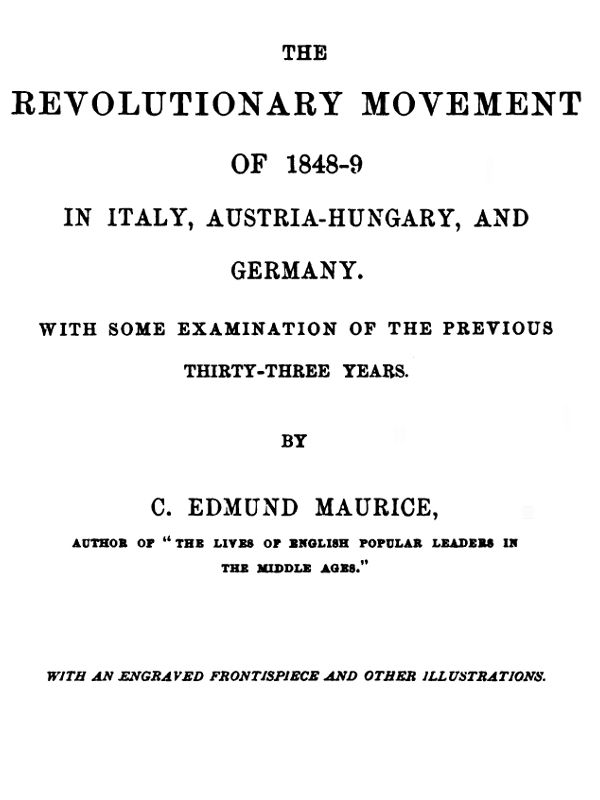 The Revolutionary Movement of 1848-9 in Italy, Austria-Hungary, and Germany With Some Examination of the Previous Thirty-three Years The Revolutionary Movement of 1848-9 in Italy, Austria-Hungary, and Germany With Some Examination of the Previous Thirty-three Years