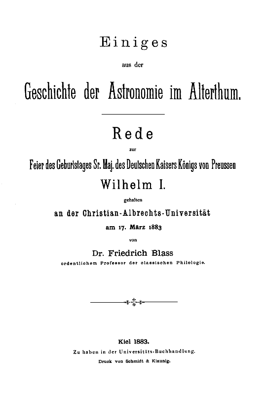 Einiges aus der Geschichte der Astronomie im Alterthum
Rede zur Feier des Geburtstags Sr. Maj. des Deutschen Kaisers Königs von Preussen Wilhelm I. gehalten an der Christian-Albrechts