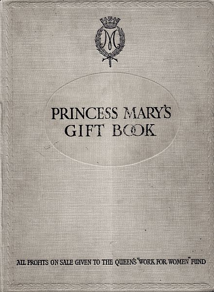 Princess Mary's Gift Book
All profits on sale given to the Queen's "Work for Women" Fund which is acting in Conjunction with The National Relief Fund